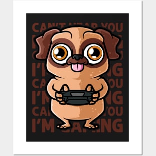 Can't Hear You I'm Gaming - Pug Dog Gamer graphic Posters and Art